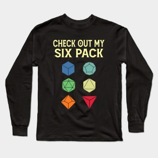 Check Out My Six Pack Dice For Dragons D20 Funny RPG Gamer Long Sleeve T-Shirt